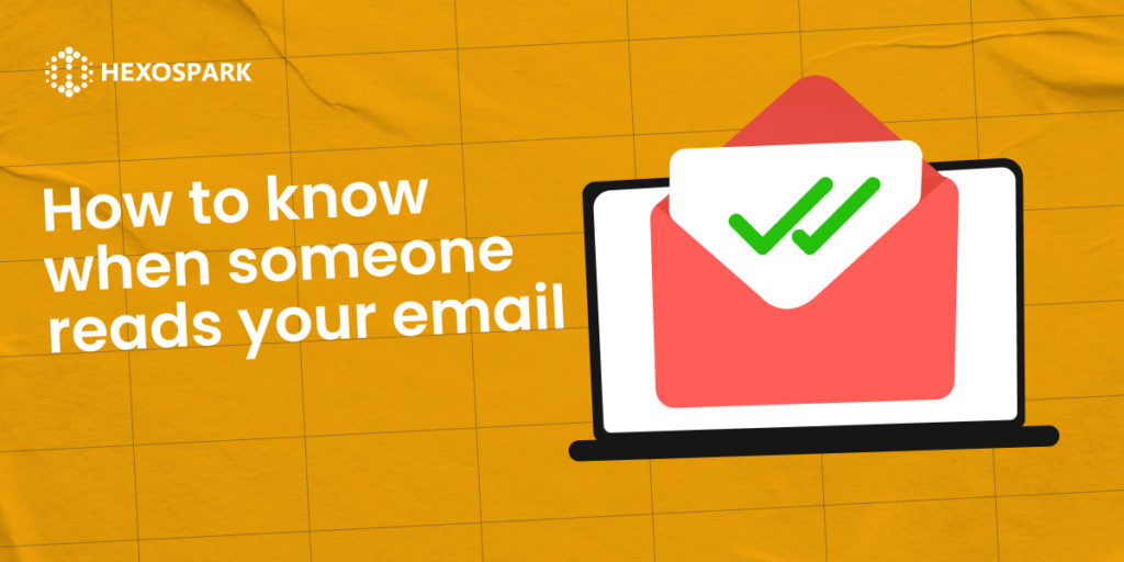 How to know when someone reads your emails.