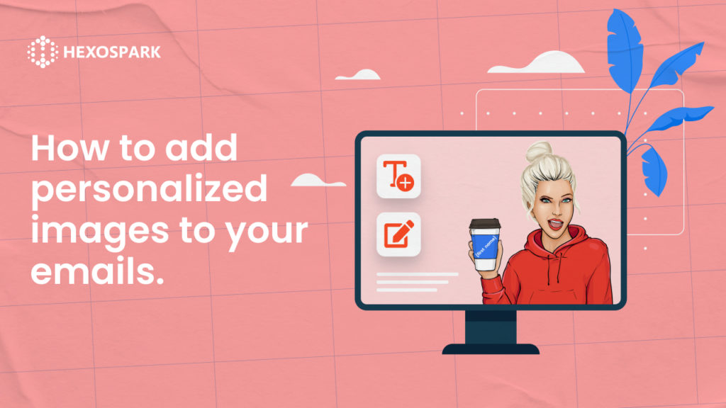 How to add personalized images to your emails.