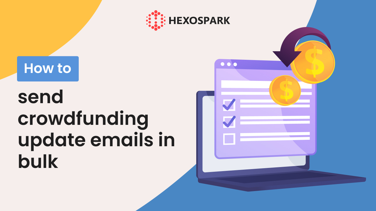 How to send crowdfunding update emails in bulk Hexospark