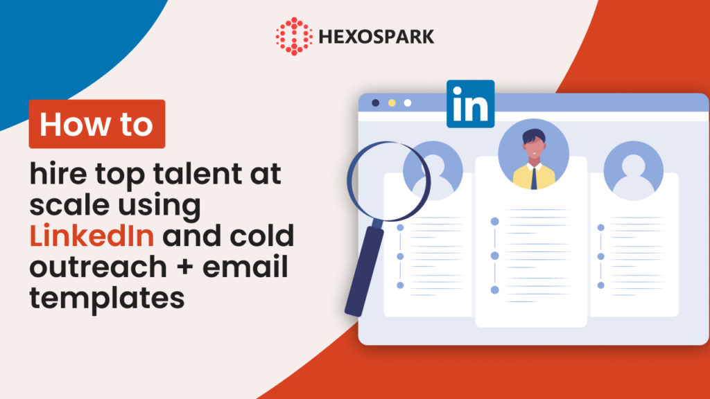 How to hire top talent at scale using LinkedIn and cold outreach + email templates